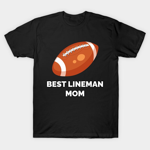 Best Lineman Mom - Football Lineman Mom T-Shirt by CoolandCreative